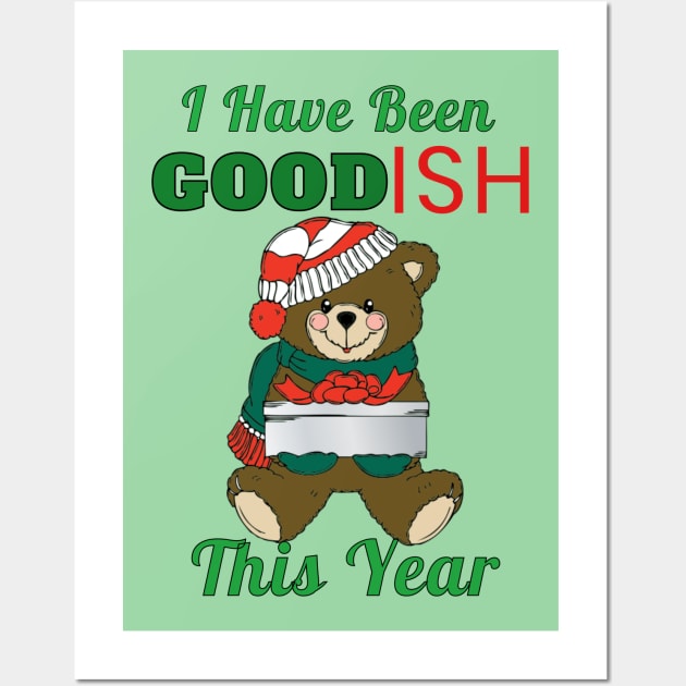 I Have Been Good-Ish This Year Cute Toy Bear Naughty Christmas Gift Wall Art by klimentina